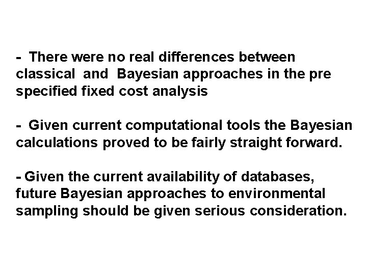 - There were no real differences between classical and Bayesian approaches in the pre