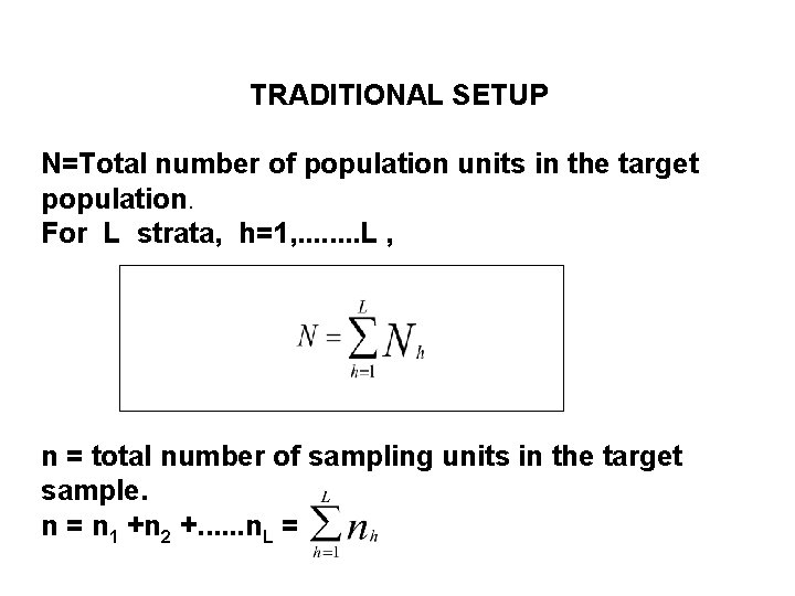 TRADITIONAL SETUP N=Total number of population units in the target population. For L strata,