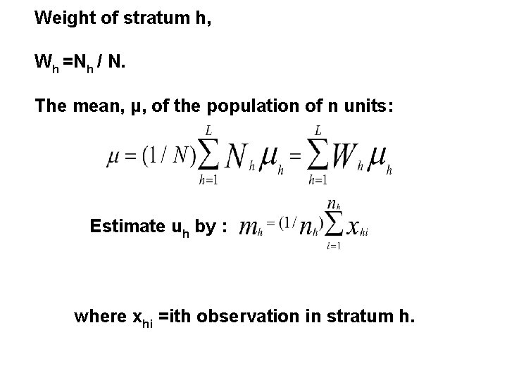 Weight of stratum h, Wh =Nh / N. The mean, μ, of the population