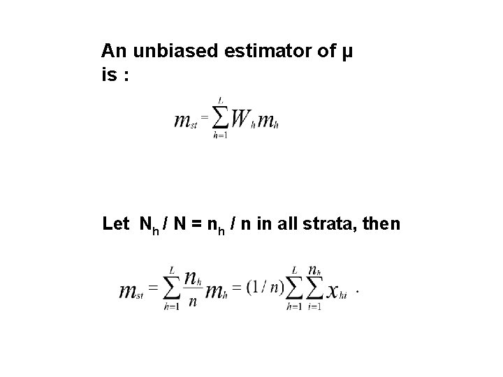 An unbiased estimator of μ is : Let Nh / N = nh /
