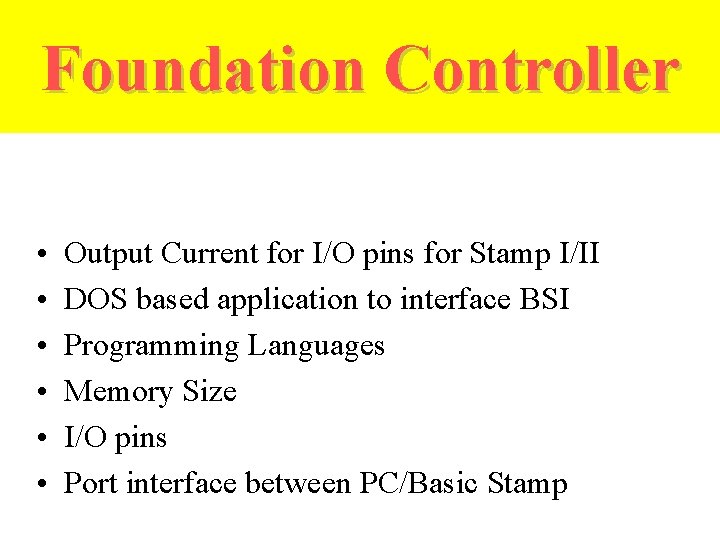 Foundation Controller • • • Output Current for I/O pins for Stamp I/II DOS