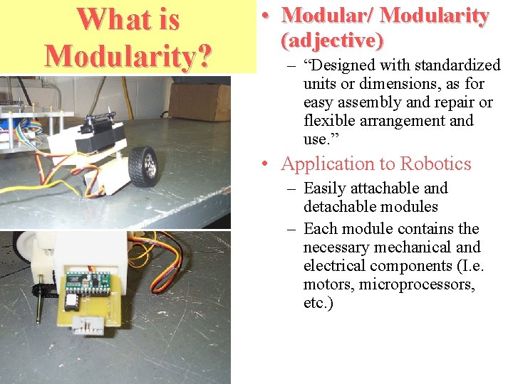 What is Modularity? • Modular/ Modularity (adjective) – “Designed with standardized units or dimensions,