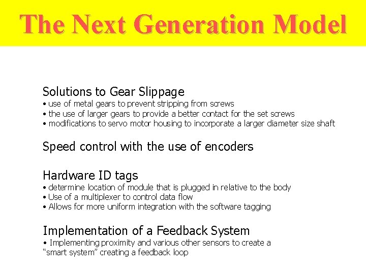 The Next Generation Model Solutions to Gear Slippage • use of metal gears to