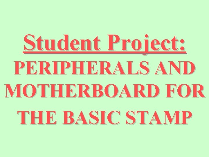 Student Project: PERIPHERALS AND MOTHERBOARD FOR THE BASIC STAMP 
