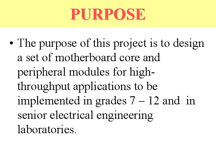 PURPOSE • The purpose of this project is to design a set of motherboard