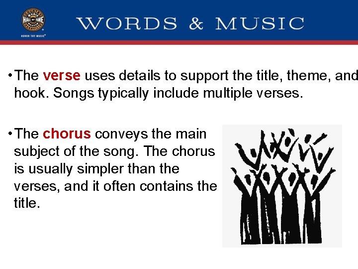 • The verse uses details to support the title, theme, and hook. Songs