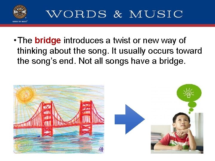  • The bridge introduces a twist or new way of thinking about the