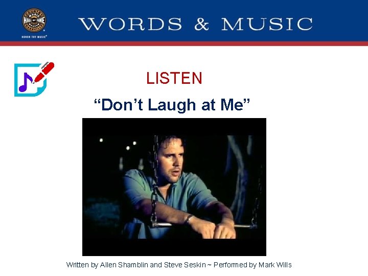 LISTEN “Don’t Laugh at Me” Written by Allen Shamblin and Steve Seskin ~ Performed