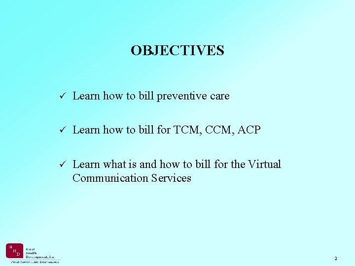 OBJECTIVES ü Learn how to bill preventive care ü Learn how to bill for