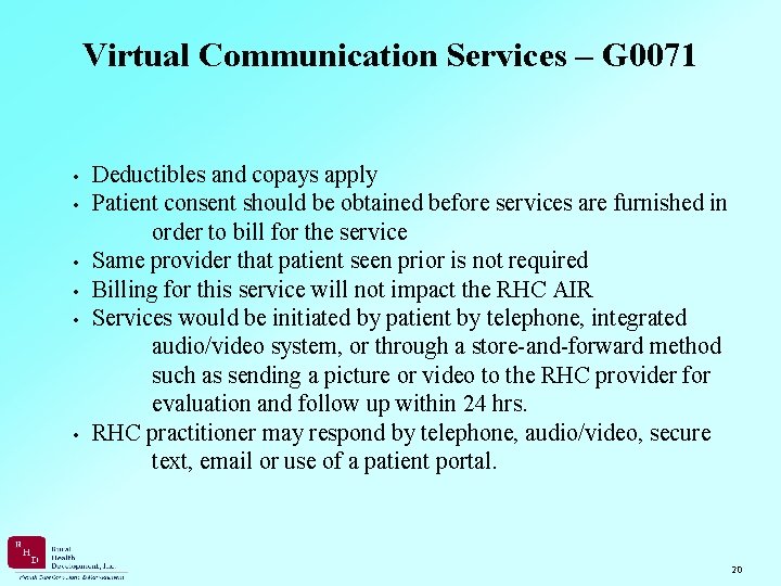 Virtual Communication Services – G 0071 • Deductibles and copays apply • Patient consent