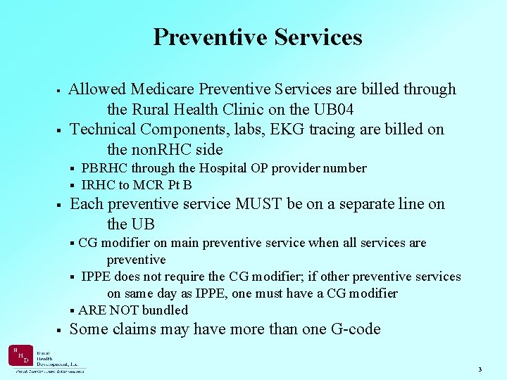 Preventive Services Allowed Medicare Preventive Services are billed through the Rural Health Clinic on