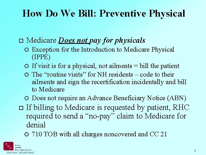 How Do We Bill: Preventive Physical Medicare Does not pay for physicals Exception for