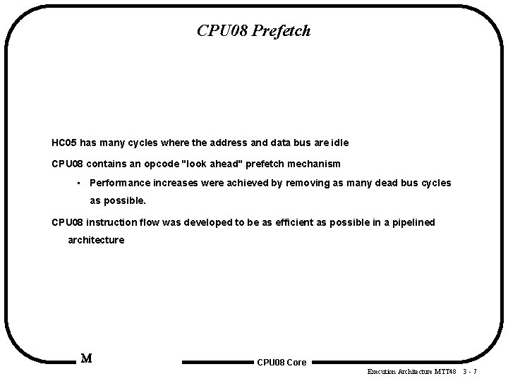 CPU 08 Prefetch HC 05 has many cycles where the address and data bus