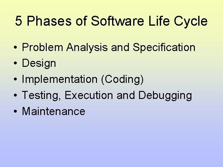 5 Phases of Software Life Cycle • • • Problem Analysis and Specification Design 5 Phases of Software Life Cycle • • • Problem Analysis and Specification Design