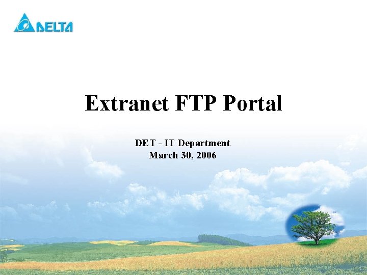 Extranet FTP Portal DET - IT Department March 30, 2006 2020/9/25 1 1 Delta