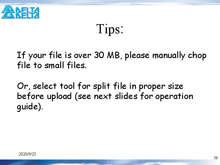 Tips: If your file is over 30 MB, please manually chop file to small