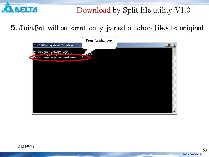 Download by Split file utility V 1. 0 5. Join. Bat will automatically joined