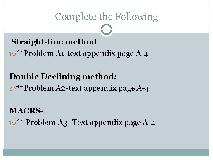 Complete the Following Straight-line method **Problem A 1 -text appendix page A-4 Double Declining