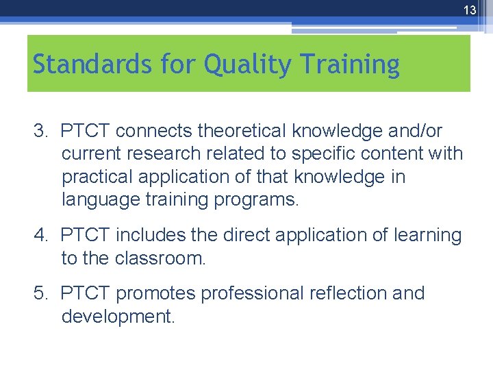 13 Standards for Quality Training 3. PTCT connects theoretical knowledge and/or current research related
