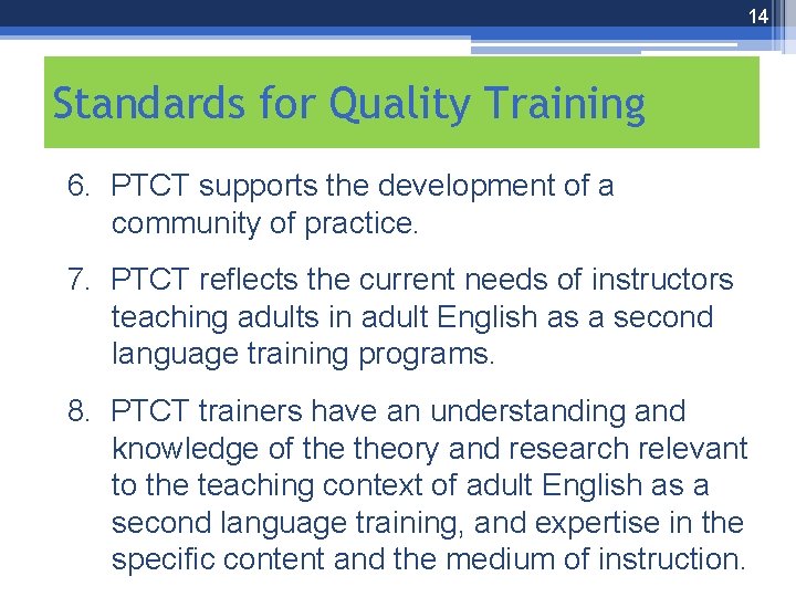 14 Standards for Quality Training 6. PTCT supports the development of a community of