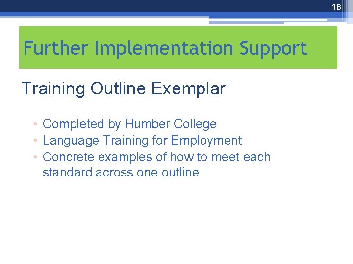 18 Further Implementation Support Training Outline Exemplar • Completed by Humber College • Language