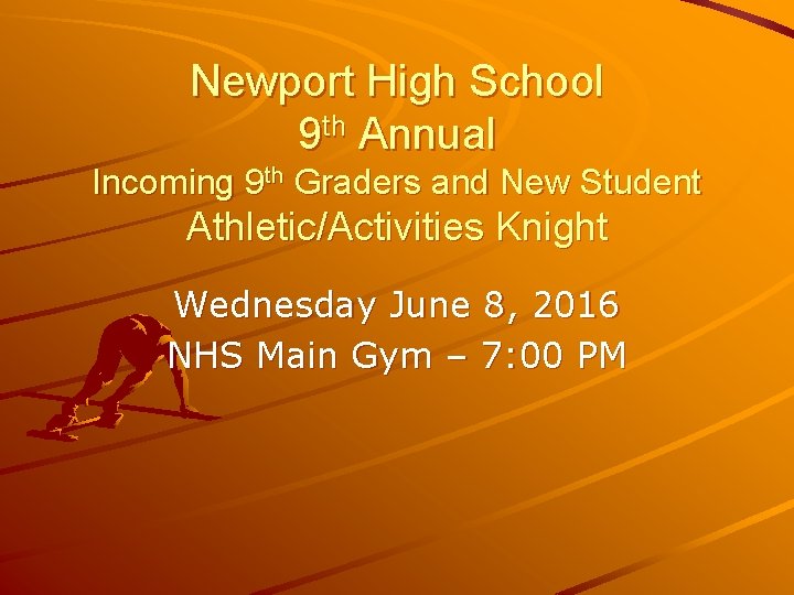 Newport High School 9 th Annual Incoming 9 th Graders and New Student Athletic/Activities
