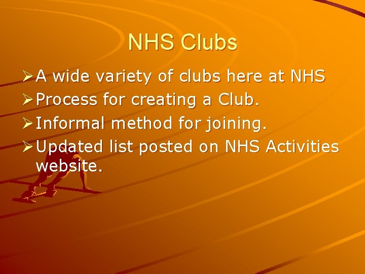 NHS Clubs Ø A wide variety of clubs here at NHS Ø Process for