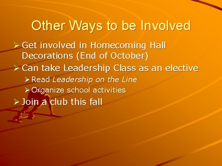 Other Ways to be Involved Ø Get involved in Homecoming Hall Decorations (End of