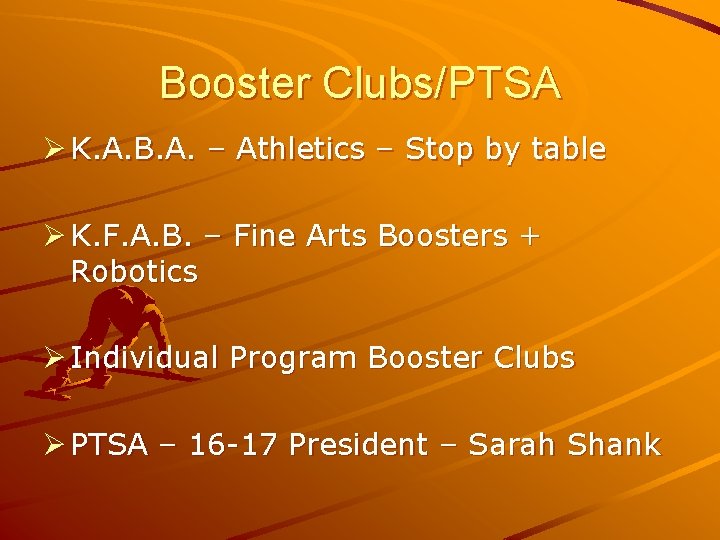 Booster Clubs/PTSA Ø K. A. B. A. – Athletics – Stop by table Ø