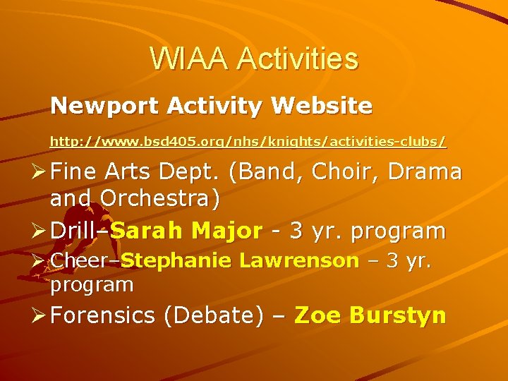 WIAA Activities Newport Activity Website http: //www. bsd 405. org/nhs/knights/activities-clubs/ Ø Fine Arts Dept.