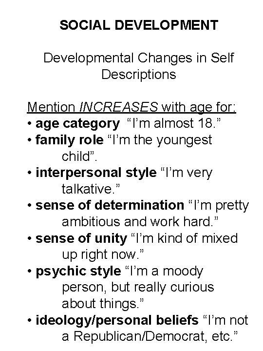 SOCIAL DEVELOPMENT Developmental Changes in Self Descriptions Mention INCREASES with age for: • age