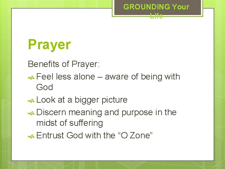 GROUNDING Your Life Prayer Benefits of Prayer: Feel less alone – aware of being
