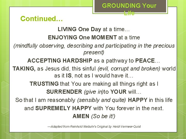 Continued… GROUNDING Your Life LIVING One Day at a time… ENJOYING One MOMENT at