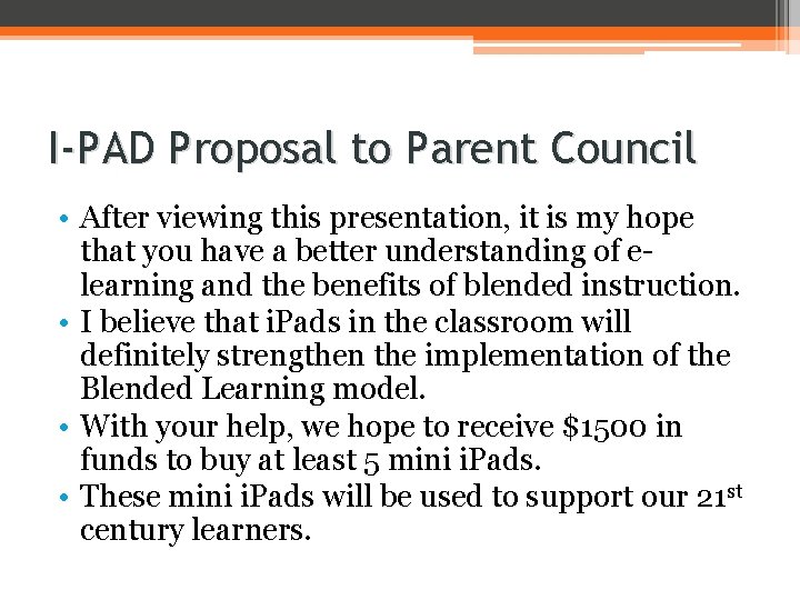 I-PAD Proposal to Parent Council • After viewing this presentation, it is my hope