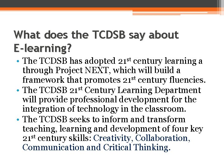 What does the TCDSB say about E-learning? • The TCDSB has adopted 21 st