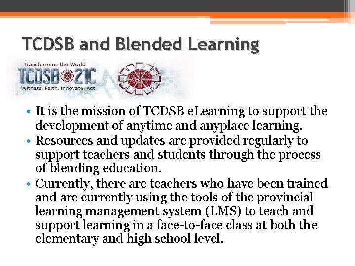 TCDSB and Blended Learning • It is the mission of TCDSB e. Learning to