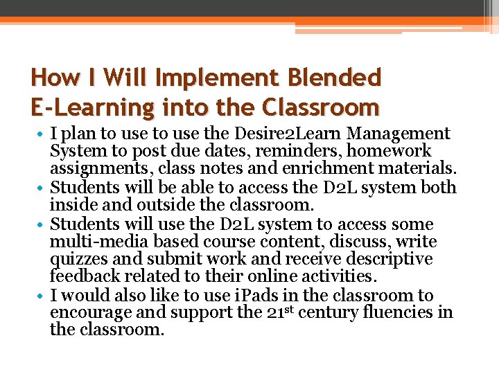 How I Will Implement Blended E-Learning into the Classroom • I plan to use