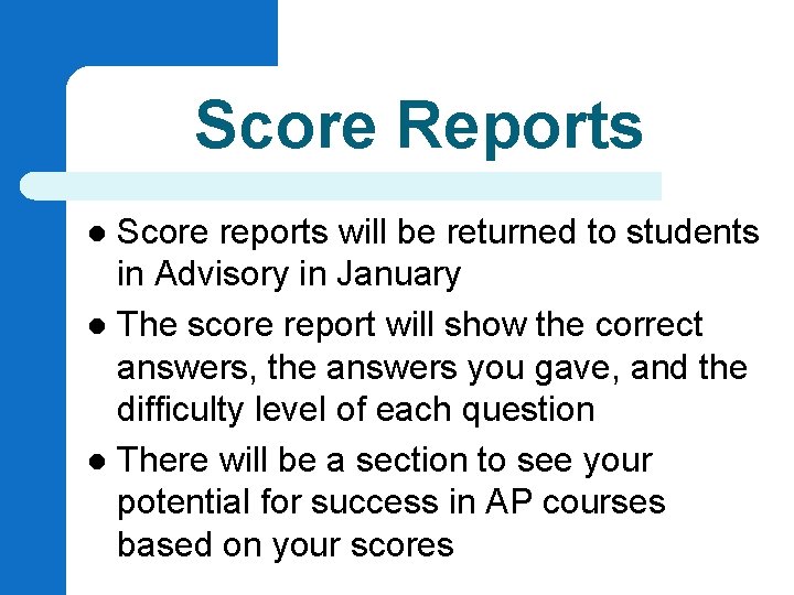 Score Reports Score reports will be returned to students in Advisory in January l