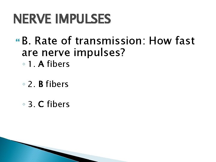 NERVE IMPULSES B. Rate of transmission: How fast are nerve impulses? ◦ 1. A