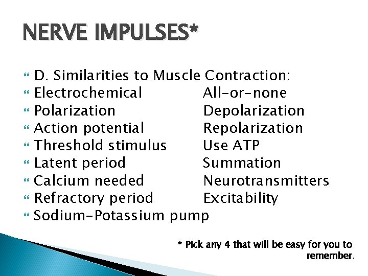 NERVE IMPULSES* D. Similarities to Muscle Contraction: Electrochemical All-or-none Polarization Depolarization Action potential Repolarization