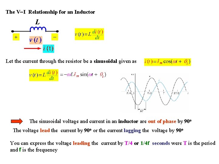 The V-I Relationship for an Inductor Let the current through the resistor be a