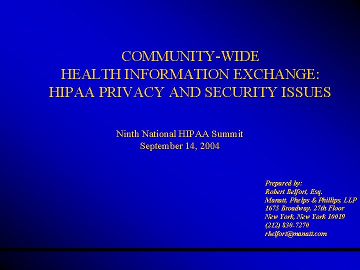 COMMUNITY-WIDE HEALTH INFORMATION EXCHANGE: HIPAA PRIVACY AND SECURITY ISSUES Ninth National HIPAA Summit September