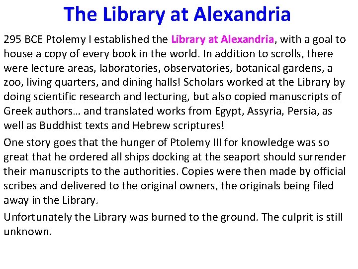 The Library at Alexandria 295 BCE Ptolemy I established the Library at Alexandria, with