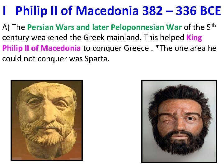 I Philip II of Macedonia 382 – 336 BCE A) The Persian Wars and