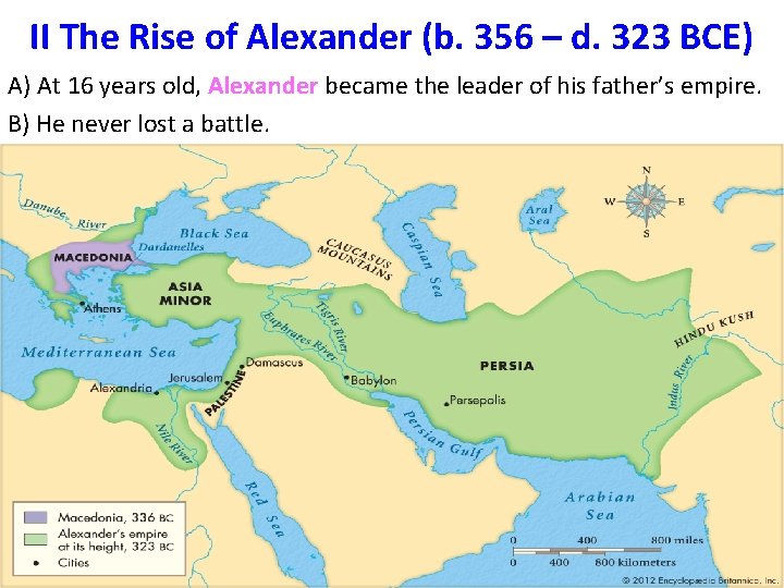 II The Rise of Alexander (b. 356 – d. 323 BCE) A) At 16