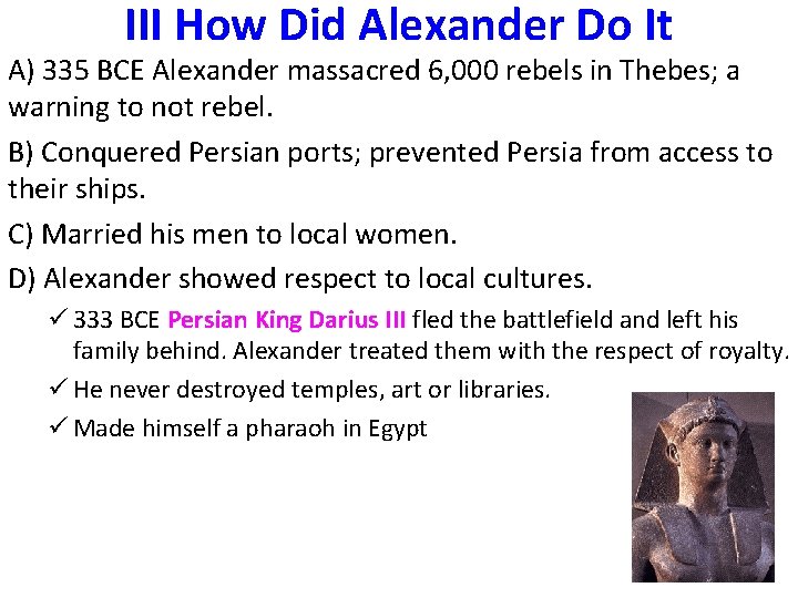 III How Did Alexander Do It A) 335 BCE Alexander massacred 6, 000 rebels