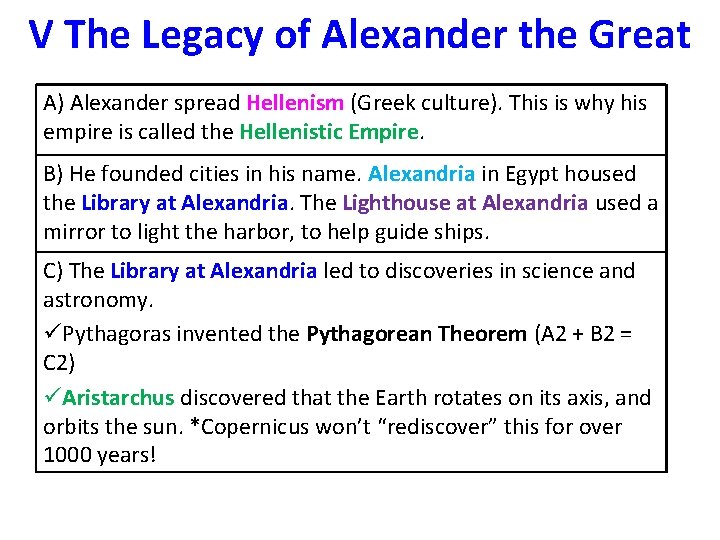 V The Legacy of Alexander the Great A) Alexander spread Hellenism (Greek culture). This