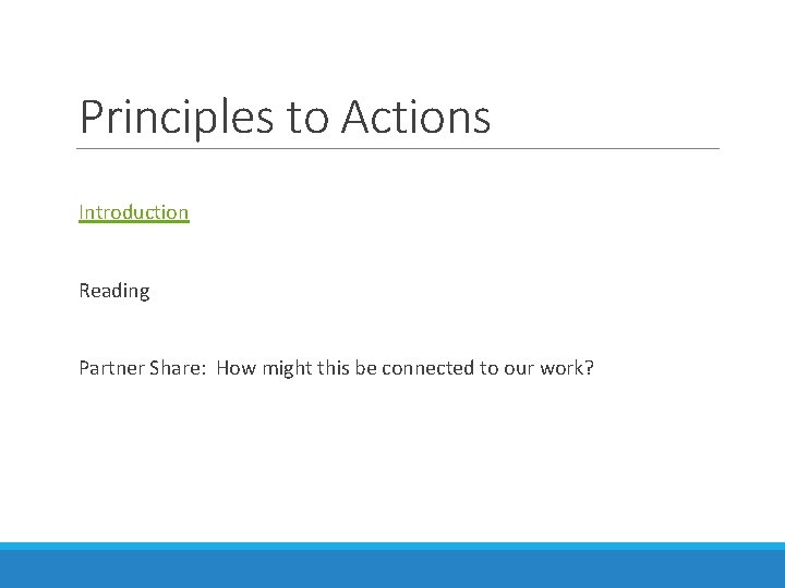 Principles to Actions Introduction Reading Partner Share: How might this be connected to our