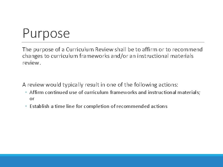 Purpose The purpose of a Curriculum Review shall be to affirm or to recommend