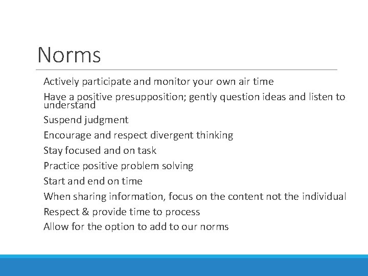 Norms Actively participate and monitor your own air time Have a positive presupposition; gently